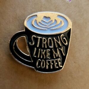 STRONG Like My Coffee Enamel Pin Brooch